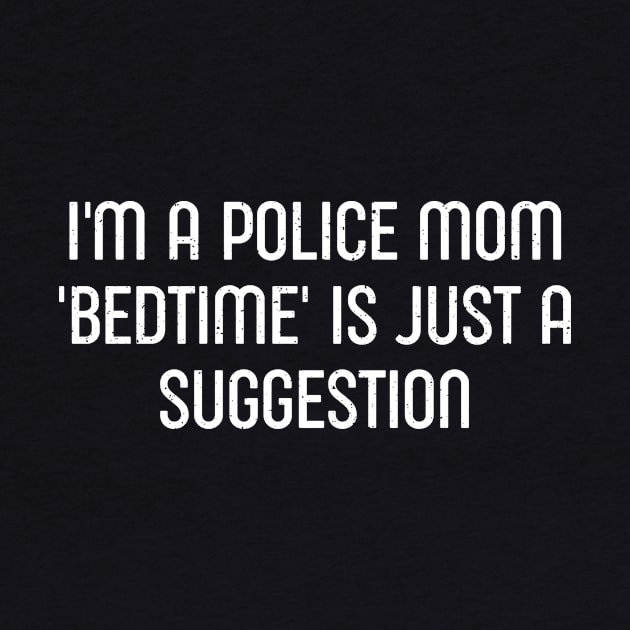 I'm a Police Mom – 'Bedtime' is Just a Suggestion by trendynoize